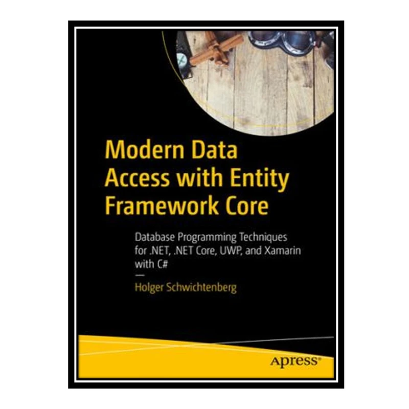 کتاب 	 Modern Data Access with Entity Framework Core: Database Programming Techniques for .NET, .NET Core, UWP, and Xamarin with C# اثر Holger Schwichtenberg انتشارات مؤلفین طلایی