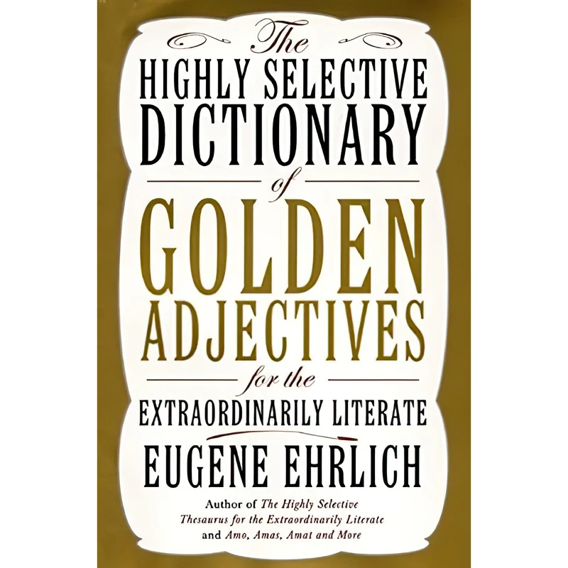 کتاب The Highly Selective Dictionary of Golden Adjectives اثر Eugene H. Ehrlich انتشارات Harper
