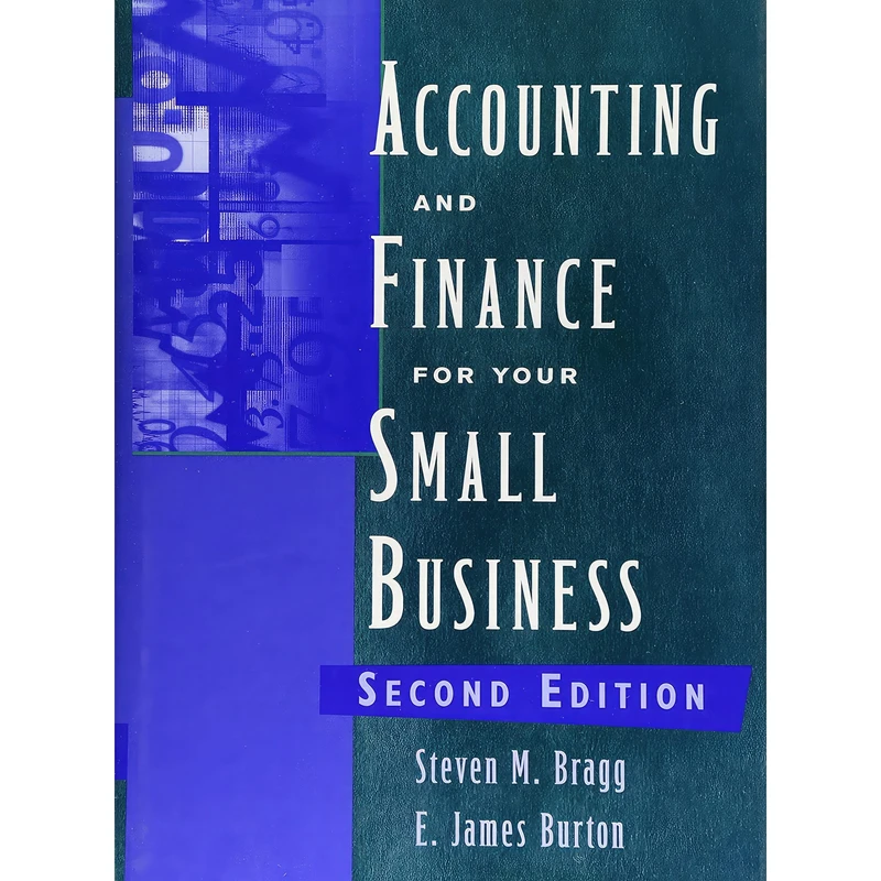 کتاب Accounting and Finance for Your Small Business اثر Edwin Burton and Steven M. Bragg انتشارات Wiley
