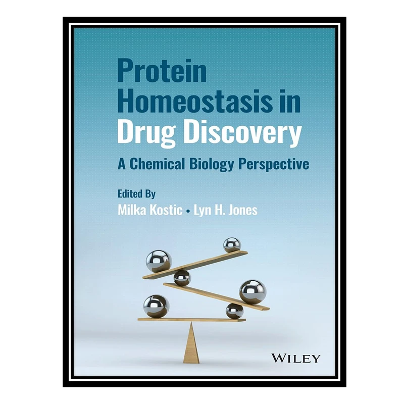 کتاب Protein Homeostasis in Drug Discovery: A Chemical Biology Perspective اثر Milka Kostic and Lyn H. Jones انتشارات مؤلفین طلایی