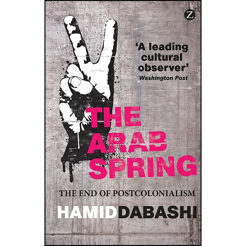 کتاب The Arab Spring اثر Hamid Dabashi انتشارات Zed Books