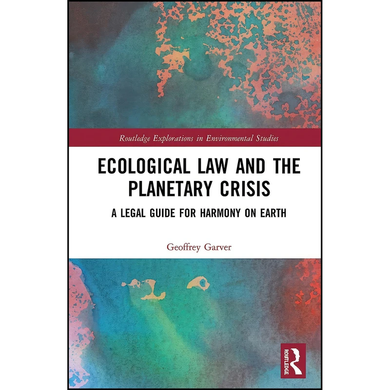 کتاب Ecological Law and the Planetary Crisis  اثر Geoffrey Garver انتشارات تازه ها