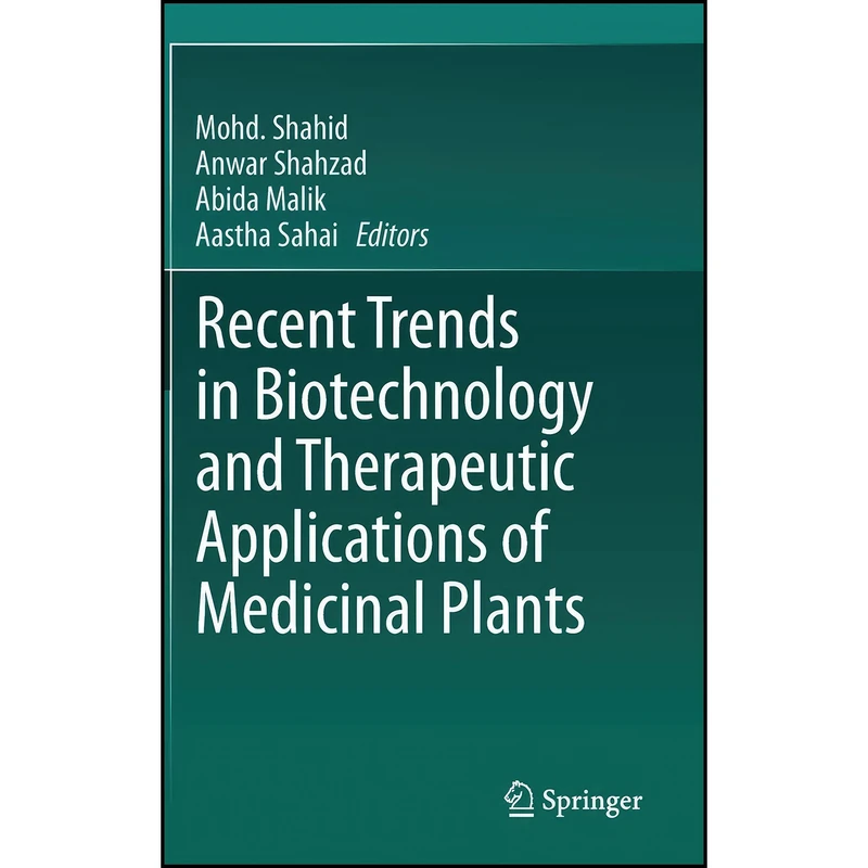 کتاب Recent Trends in Biotechnology and Therapeutic Applications of Medicinal Plants اثر جمعي از نويسندگان انتشارات Springer