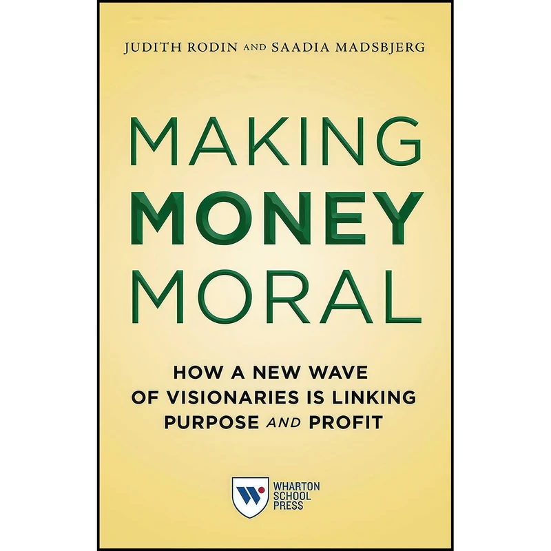 کتاب Making Money Moral اثر Judith Rodin and Saadia Madsbjerg انتشارات بله