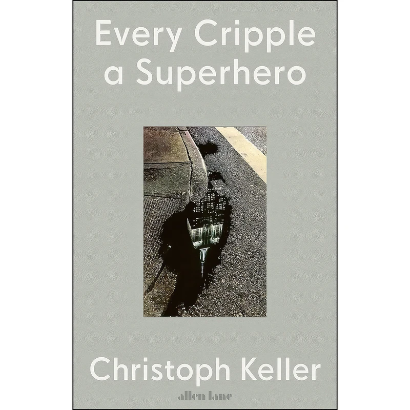 کتاب Every Cripple a Superhero اثر Christoph Keller انتشارات Allen Lane