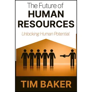 کتاب The Future of Human Resources اثر Tim Baker انتشارات Business Expert Press