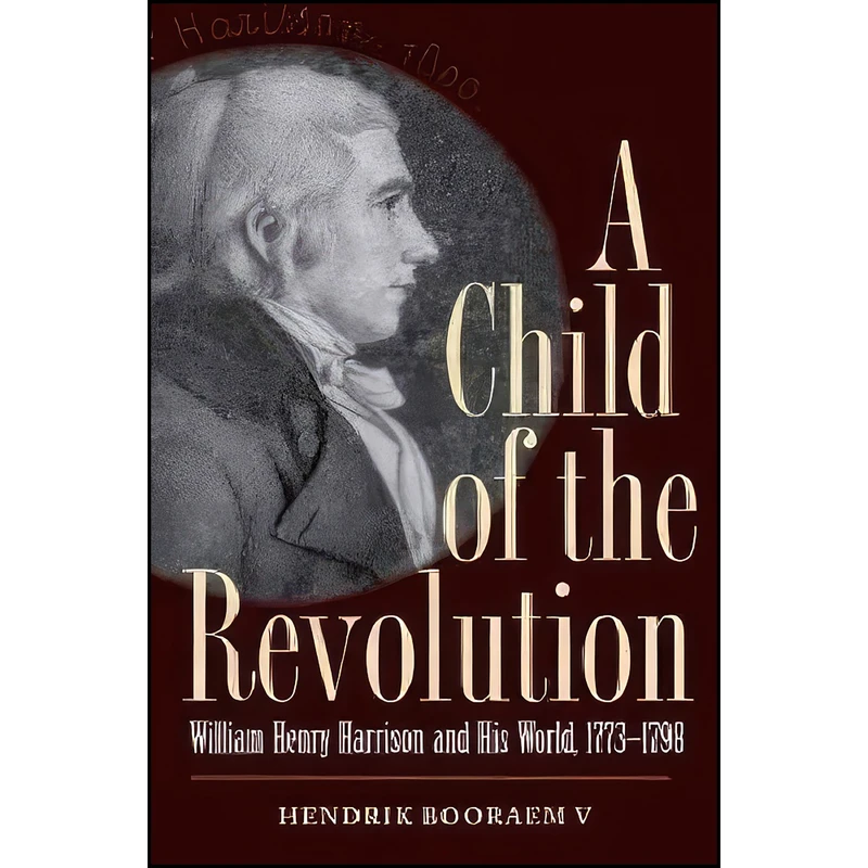 کتاب A Child of the Revolution اثر Hendrik Booraem انتشارات The Kent State University Press