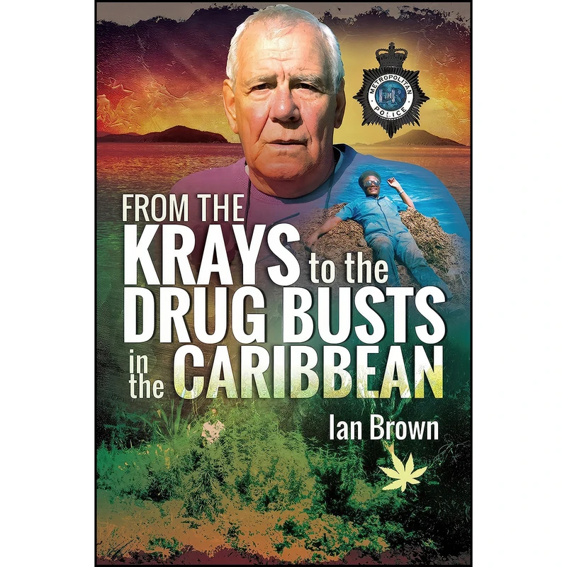 کتاب From the Krays to the Drug Busts in the Caribbean اثر Ian Brown انتشارات Pen and Sword True Crime