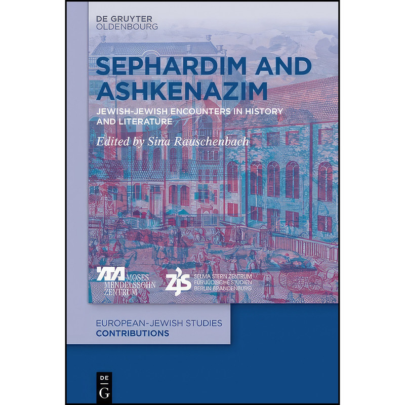 کتاب Sephardim and Ashkenazim  اثر Sina Rauschenbach انتشارات De Gruyter Oldenbourg