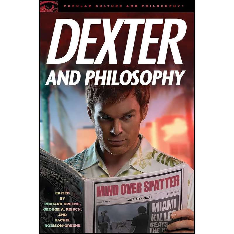 کتاب Dexter and Philosophy اثر Richard Greene and George A. Reisch and Rachel Robison انتشارات Open Court کتاب Dexter and Philosophy اثر Richard Greene and George A. Reisch and Rachel Robison انتشارات Open Court