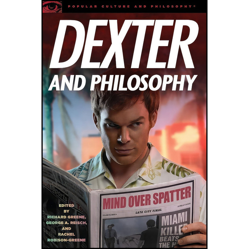 کتاب Dexter and Philosophy اثر Richard Greene and George A. Reisch and Rachel Robison انتشارات Open Court کتاب Dexter and Philosophy اثر Richard Greene and George A. Reisch and Rachel Robison انتشارات Open Court