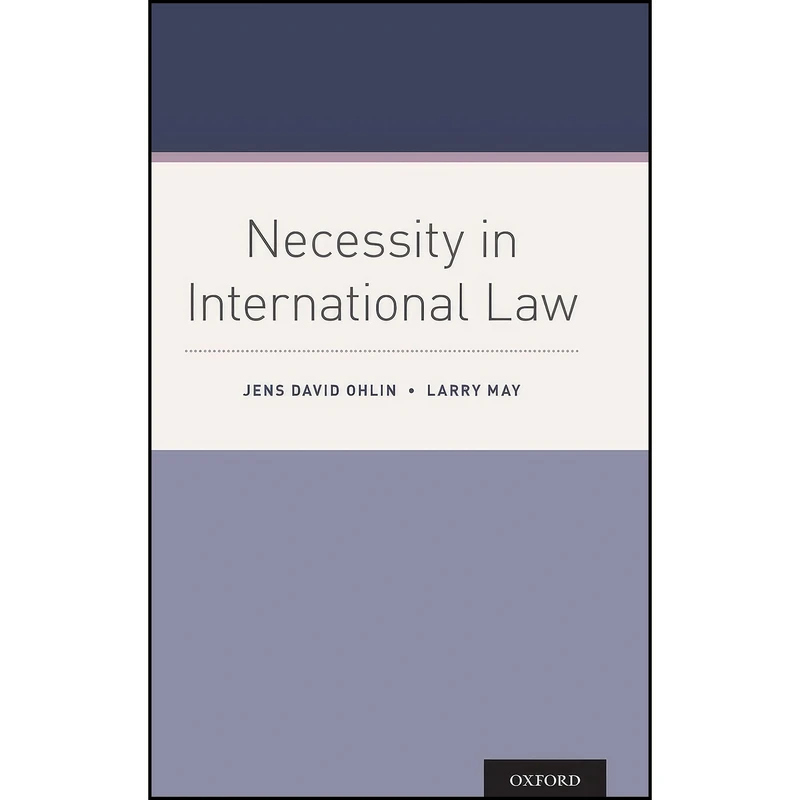 کتاب Necessity in International Law اثر Jens David Ohlin and Larry May انتشارات Oxford University Press