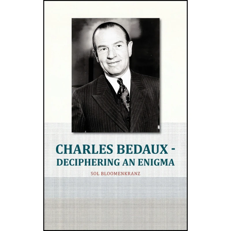 کتاب Charles Bedaux - Deciphering An Enigma اثر Sol Bloomenkranz انتشارات iUniverse