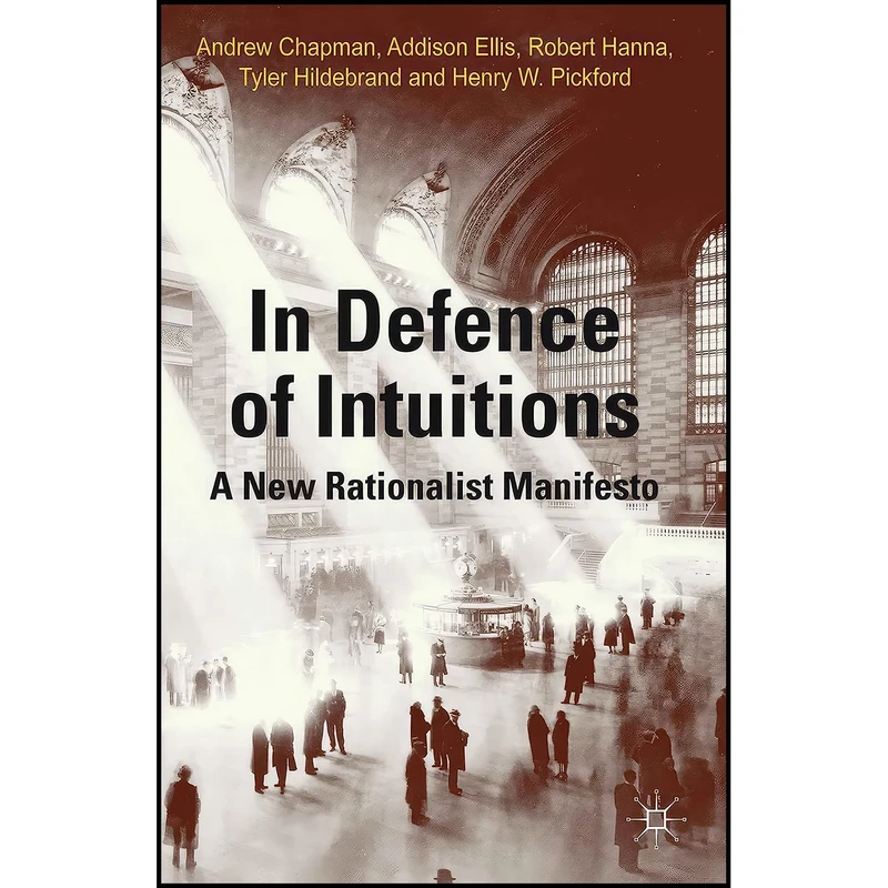 کتاب In Defense of Intuitions اثر A. Chapman and A. Ellis and R. Hanna انتشارات Palgrave Macmillan