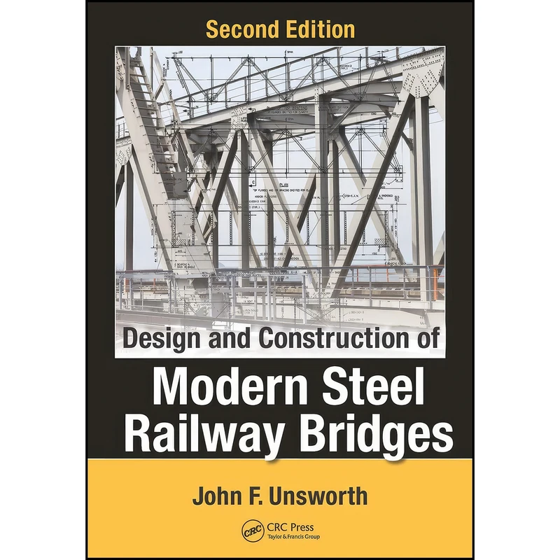 کتاب Design and Construction of Modern Steel Railway Bridges اثر John F. Unsworth انتشارات CRC Press