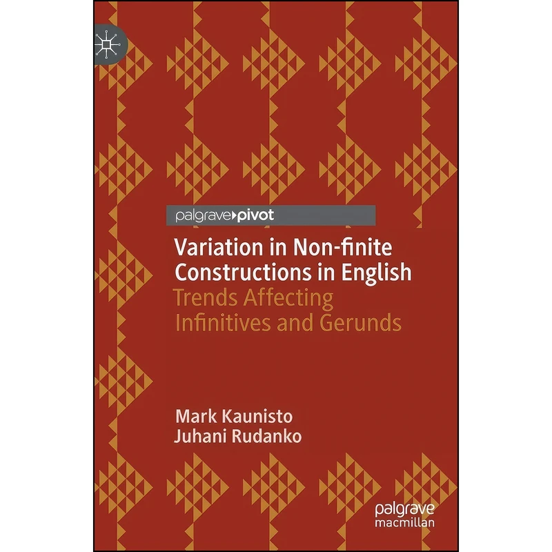 کتاب Variation in Non-finite Constructions in English اثر Mark Kaunisto and Juhani Rudanko انتشارات Palgrave Pivot
