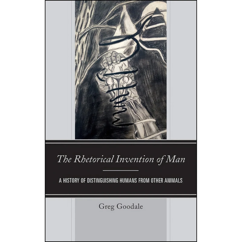 کتاب The Rhetorical Invention of Man اثر Greg Goodale انتشارات Lexington Books