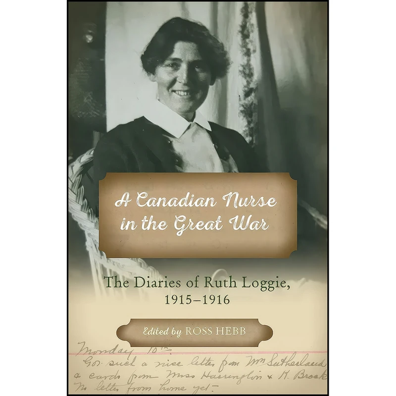 کتاب A Canadian Nurse in the Great War اثر Ross Hebb and Marianne Ward انتشارات Nimbus Publishing Limited