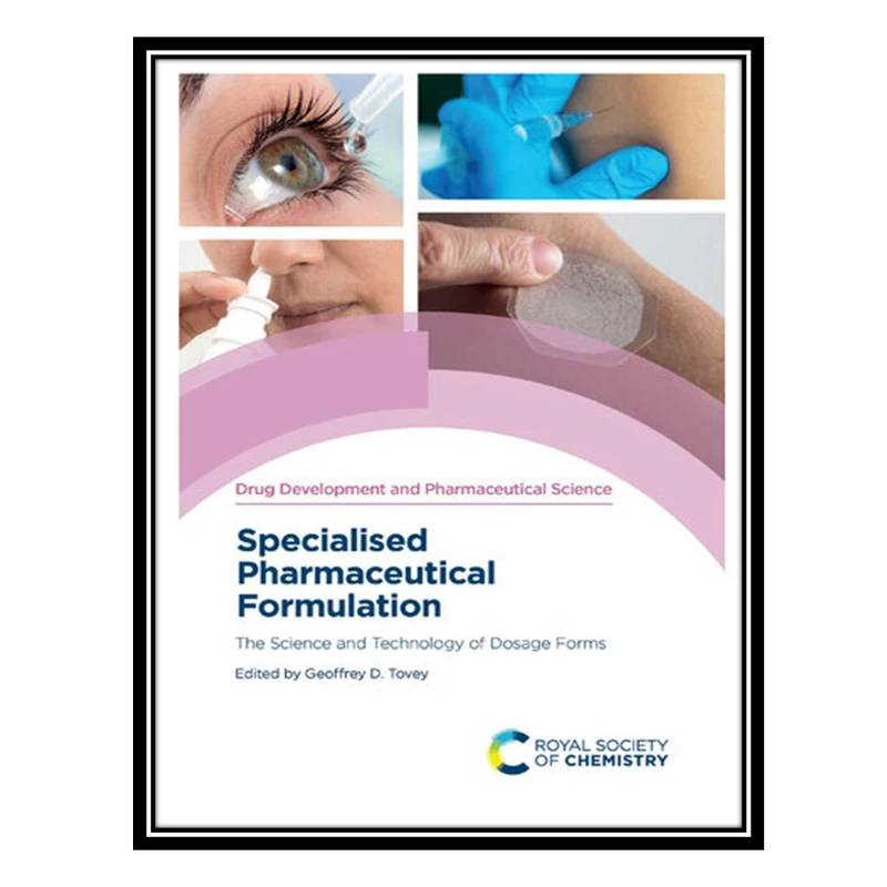 کتاب Specialised Pharmaceutical Formulation: The Science and Technology of Dosage Forms اثر Geoffrey D. Tovey انتشارات مؤلفین طلایی
