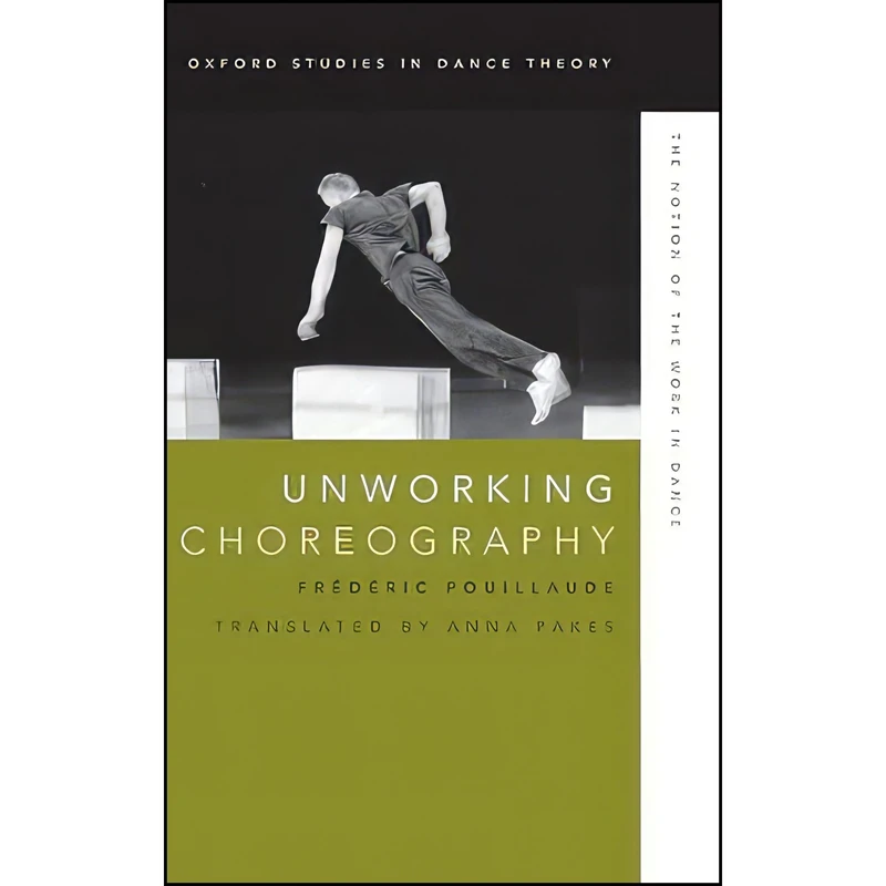 کتاب Unworking Choreography اثر Frédéric Pouillaude انتشارات Oxford University Press