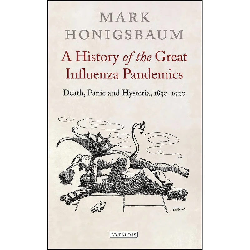 کتاب A History of the Great Influenza Pandemics اثر Mark Honigsbaum انتشارات I.B.Tauris
