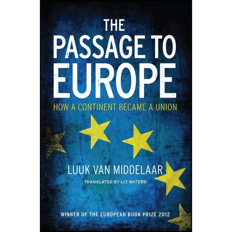 کتاب The Passage to Europe اثر Luuk Van Middelaar and Luuk van Middelaar انتشارات Yale University Press
