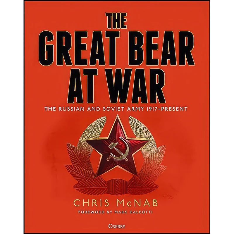 کتاب The Great Bear at War اثر Chris McNab and Mark Galeotti انتشارات Osprey Publishing