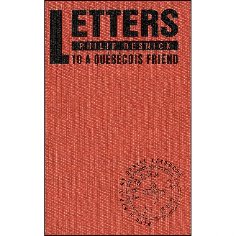 کتاب Letters to a Quebecois Friend اثر Phillip Resnick and Daniel Latouche انتشارات McGill-Queen's University Press