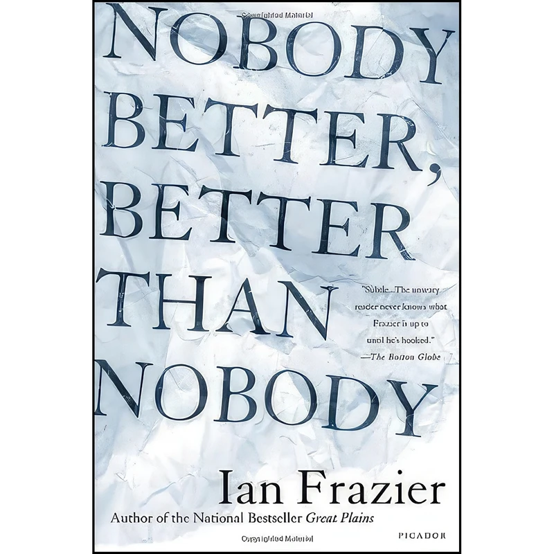 کتاب Nobody Better, Better Than Nobody اثر Ian Frazier انتشارات Farrar Straus & Giroux