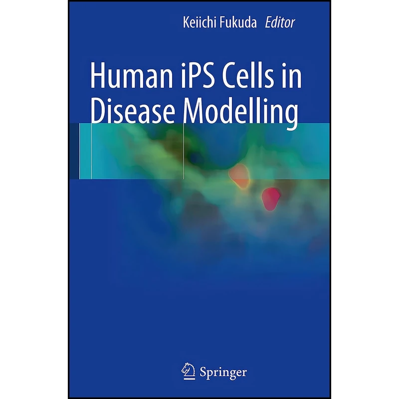کتاب Human iPS Cells in Disease Modelling اثر Keiichi Fukuda انتشارات Springer