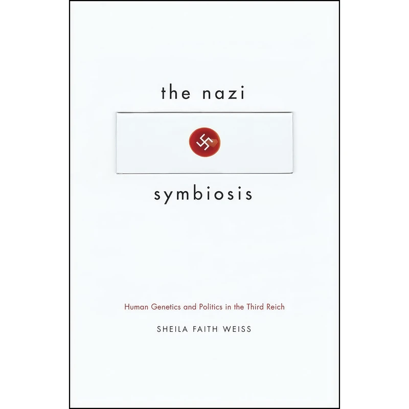 کتاب The Nazi Symbiosis اثر Sheila Faith Weiss انتشارات University of Chicago Press