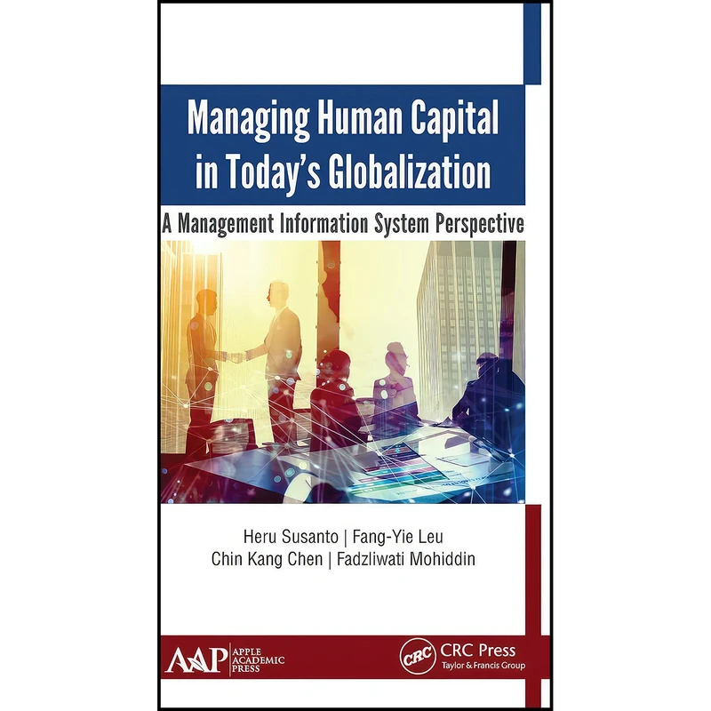 کتاب Managing Human Capital in Today’s Globalization اثر جمعي از نويسندگان انتشارات Apple Academic Press