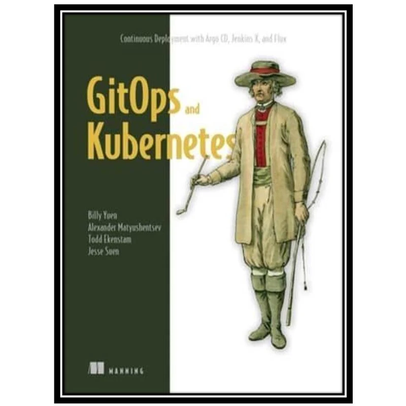کتاب GitOps and Kubernetes اثر جمعی از نویسندگان انتشارات مؤلفین طلایی