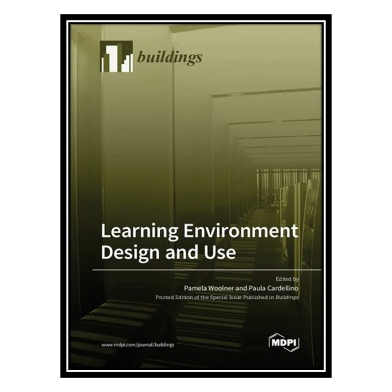 کتاب Learning Environment Design and Use اثر Pamela Woolner AND Paula Cardellino انتشارات مؤلفین طلایی