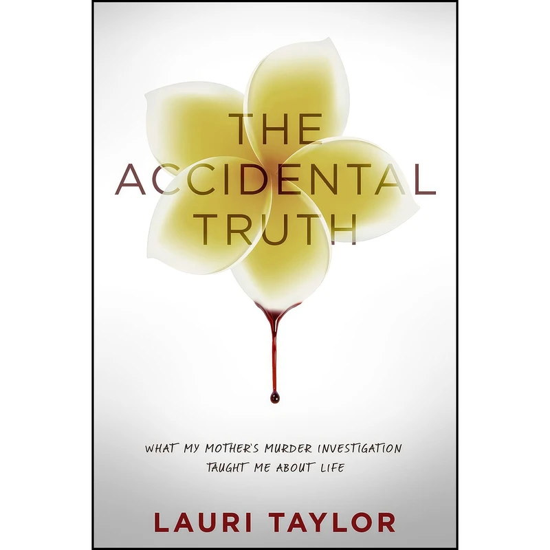 کتاب The Accidental Truth اثر Lauri Taylor and Candice DeLong انتشارات SelectBooks