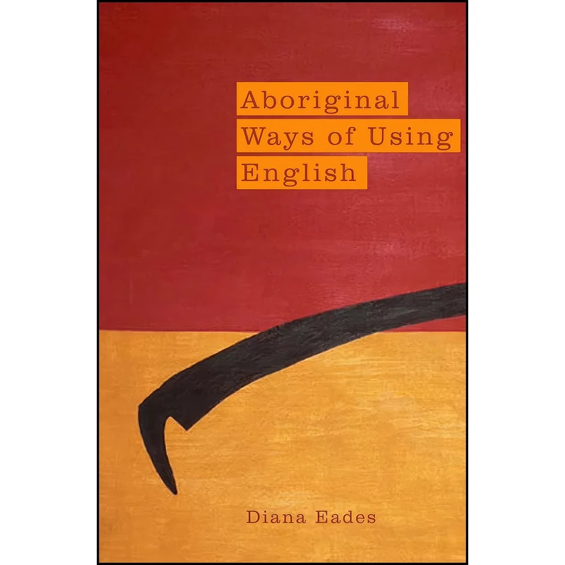 کتاب Aboriginal Ways of Using English اثر Diana Eades انتشارات Aboriginal Studies Press