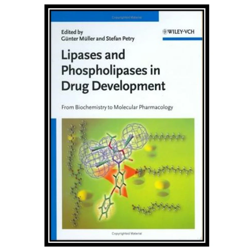 کتاب Lipases and Phospholipases in Drug Development: From Biochemistry to Molecular Pharmacology اثر Günter Müller and Stefan Petry انتشارات مؤلفین طلایی