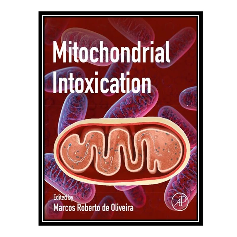 کتاب Mitochondrial Intoxication اثر Marcos Roberto de Oliveira انتشارات مؤلفین طلایی