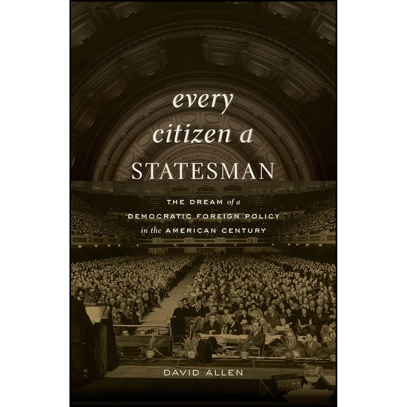 کتاب Every Citizen a Statesman اثر David Allen انتشارات Harvard University Press