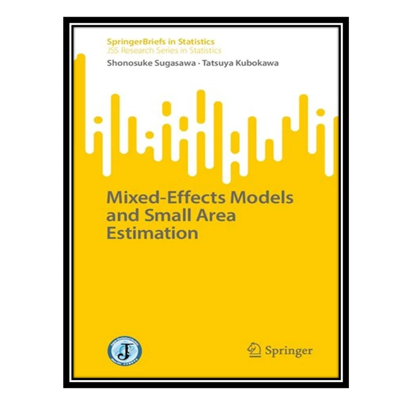 کتاب Mixed-Effects Models and Small Area Estimation اثر Shonosuke Sugasawa AND Tatsuya Kubokawa انتشارات مؤلفین طلایی