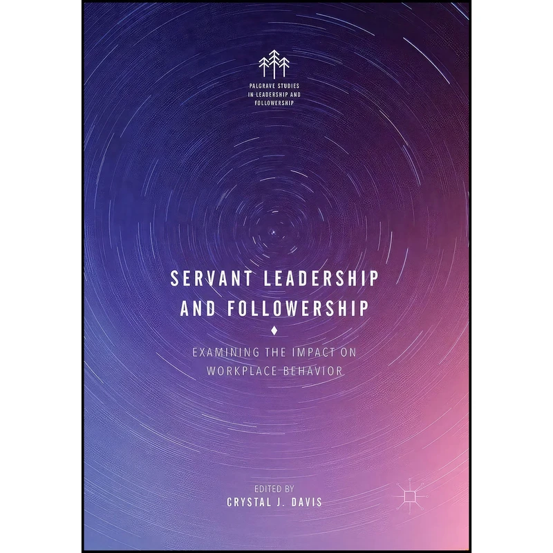 کتاب Servant Leadership and Followership اثر Crystal J. Davis انتشارات بله