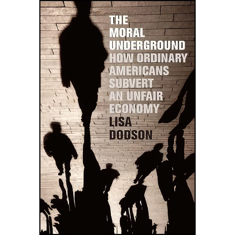 کتاب The Moral Underground اثر Lisa Dodson انتشارات The New Press