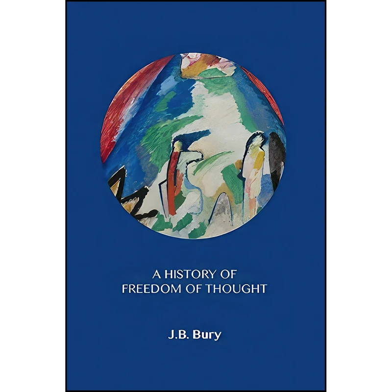 کتاب A History of Freedom of Thought اثر J. B. Bury انتشارات تازه ها