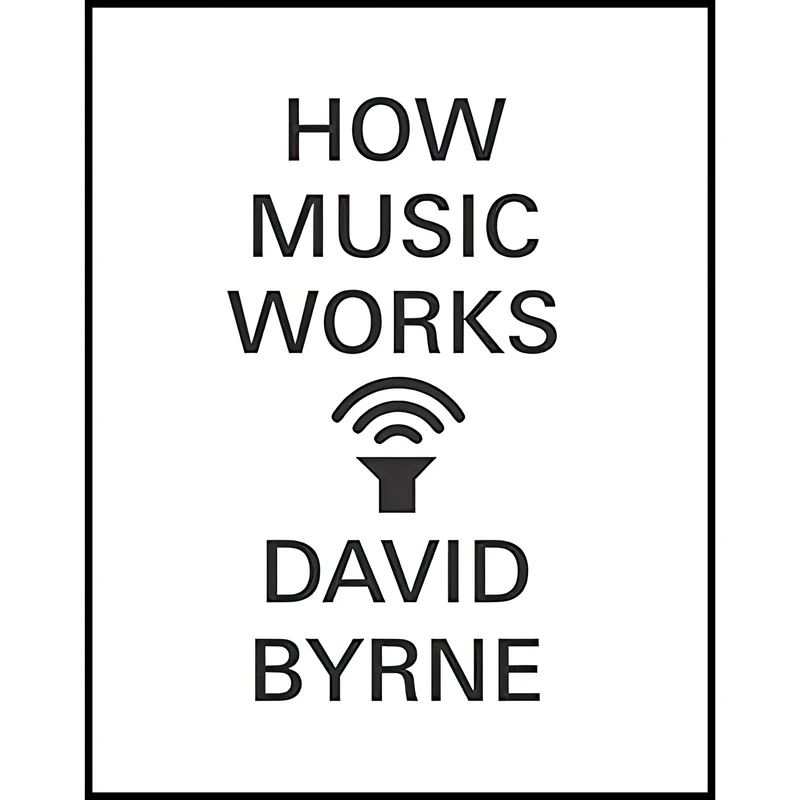 کتاب How Music Works اثر David Byrne انتشارات McSweeneys