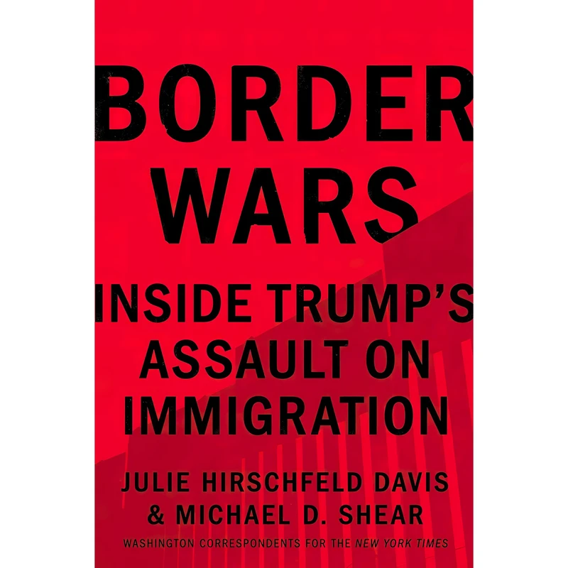 کتاب Border Wars اثر Julie Hirschfeld Davis and Michael D Shear انتشارات Simon & Schuster