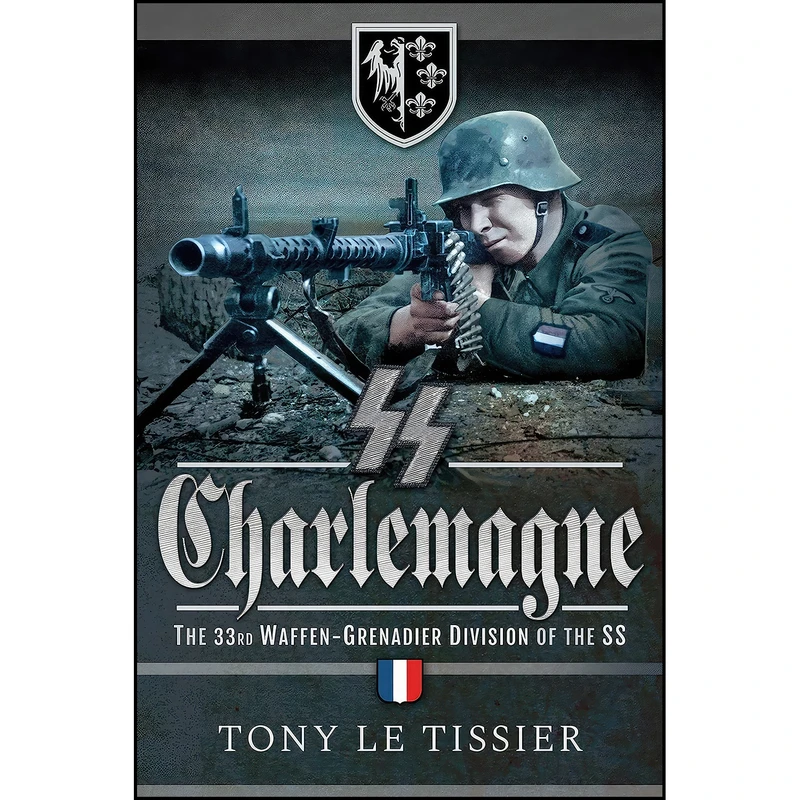 کتاب SS Charlemagne اثر Tony Le Tissier انتشارات Pen and Sword Military