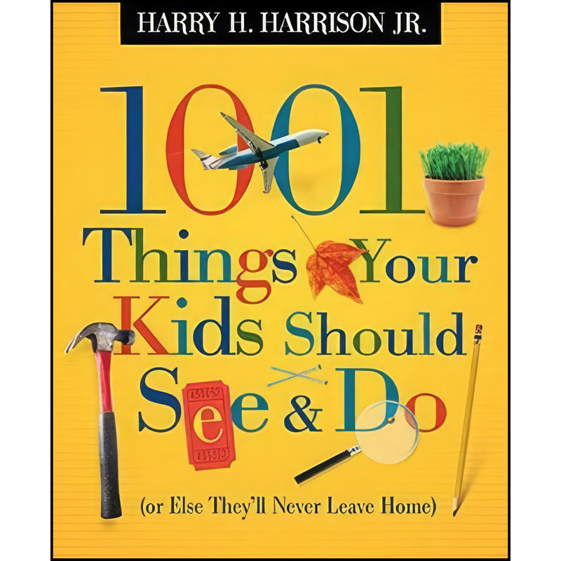 کتاب 1001 Things Your Kids Should See & Do اثر Harry H. Harrison Jr. انتشارات Thomas Nelson Inc