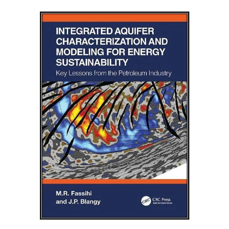   کتاب Integrated Aquifer Characterization and Modeling for Energy Sustainability اثر M.R. Fassihi and J.P. Blangy انتشارات مؤلفين طلايي