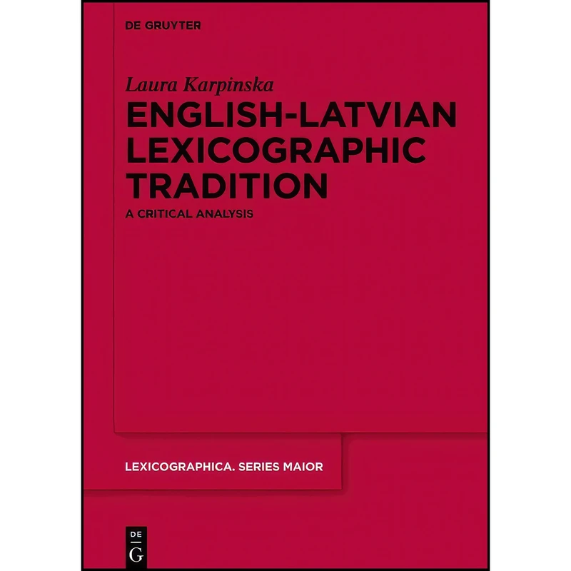 کتاب English-Latvian Lexicographic Tradition  اثر Laura Karpinska انتشارات De Gruyter Mouton