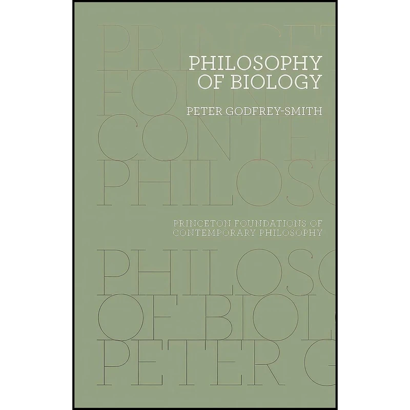 کتاب Philosophy of Biology  اثر Peter Godfrey-Smith انتشارات Princeton University Press
